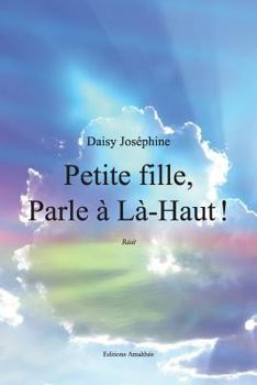 Paperback Petite fille, Parle à Là-Haut thinsp;! [French] Book