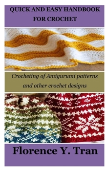 Paperback Quick and Easy Handbook for Crochet: Crocheting of Amigurumi patterns and other crochet designs Book