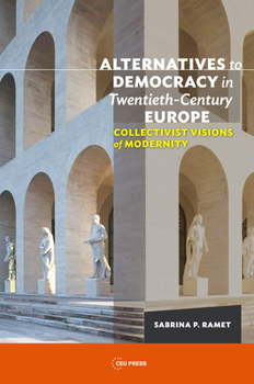 Paperback Alternatives to Democracy in Twentieth-Century Europe: Collectivist Visions of Modernity Book