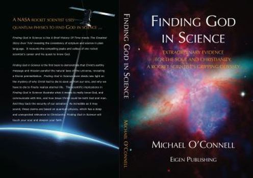 Paperback Finding God In Science: The Extraordinary Evidence For The Soul And Christianity, A Rocket Scientist's Gripping Odyssey Book