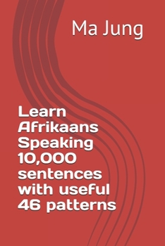 Learn Afrikaans Speaking 10,000 sentences with useful 46 patterns