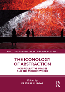Paperback The Iconology of Abstraction: Non-Figurative Images and the Modern World Book