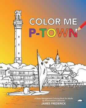 Paperback Color Me P-Town: A Stress Management Coloring Book for Adults Book