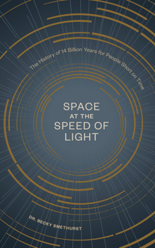 Hardcover Space at the Speed of Light: The History of 14 Billion Years for People Short on Time Book