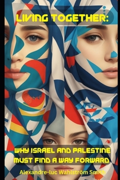 Paperback Living Together: : Why Israel And Palestine Must Find A Way Forward Book