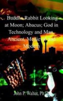 Paperback Buddha Rabbit Looking at Moon; Abacus; God in Technology and Man, Ancient, Medieval and Modern Book