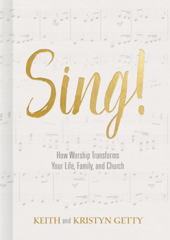 Hardcover Sing!: How Worship Transforms Your Life, Family, and Church Book