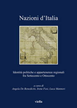 Paperback Nazioni d'Italia: Identita Politiche E Appartenenze Regionali Fra Settecento E Ottocento [Italian] Book