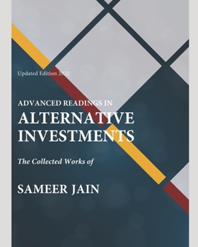 Paperback Advanced Readings in Alternative Investments: The Collected Works of Sameer Jain Book