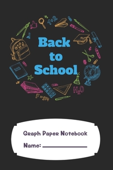 Paperback Graph Paper Notebook Back To School: Grid Paper Notebook, Quad Ruled, 120 Sheets, 6 x 9 Book