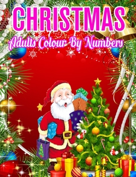 Paperback Christmas Adults Colour By Numbers: Large Print Simple and Easy Christmas Colour By Numbers Colouring Book for Adults A Christmas Holiday Colour By Nu [Large Print] Book