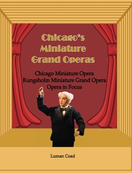 Hardcover Chicago's Miniature Grand Operas Book