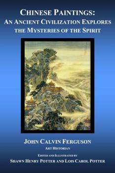 Paperback Chinese Paintings: An Ancient Civilization Explores the Mysteries of the Spirit Book