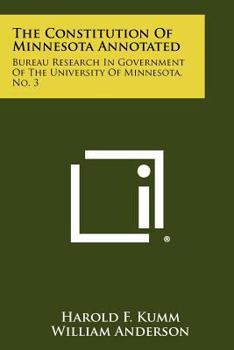 Paperback The Constitution of Minnesota Annotated: Bureau Research in Government of the University of Minnesota, No. 3 Book