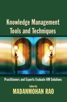 Paperback Knowledge Management Tools and Techniques: Practitioners and Experts Evaluate KM Solutions Book