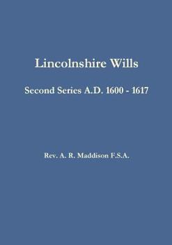 Paperback Lincolnshire Wills: Second Series A.D. 1600 - 1617 Book