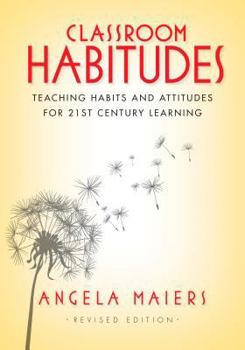 Paperback Classroom Habitudes: Teaching Learning Habits and Attitudes in 21st Century Learning Book