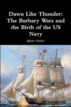Paperback Dawn Like Thunder: The Barbary Wars and the Birth of the US Navy Book