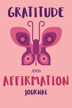 Gratitude and Affirmation Journal | Purple and Pink Butterfly: One year 52 Weeks of Writing Daily Gratitude and Self Affirmation with Motivational Inspirational Quotes For Women