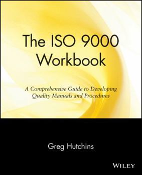Paperback The ISO 9000 Workbook: A Comprehensive Guide to Developing Quality Manuals and Procedures Book