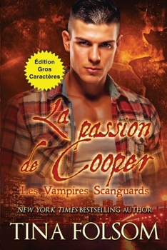 La passion de Cooper (Les Vampires Scanguards - Tome 17) Édition Gros Caractères (French Edition)
