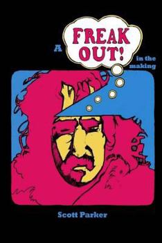 Paperback A Freak Out In The Making: The true story of FRANK ZAPPA and rock's first concept album Book