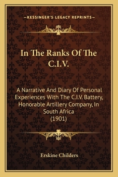 Paperback In The Ranks Of The C.I.V.: A Narrative And Diary Of Personal Experiences With The C.I.V. Battery, Honorable Artillery Company, In South Africa (1901) Book