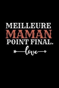 Paperback Meilleure Maman point final.: Id?e Cadeau Anniversaire Ou d'appr?ciation, Pour Sa Maman, mami / Carnet de notes intime lign? dr?le rigolo fou Cahier [French] Book