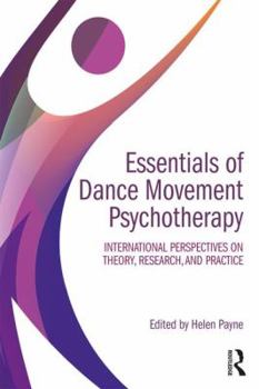 Paperback Essentials of Dance Movement Psychotherapy: International Perspectives on Theory, Research, and Practice Book