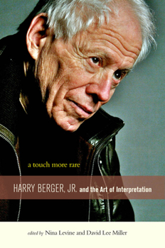 Hardcover A Touch More Rare: Harry Berger, Jr., and the Arts of Interpretation Book