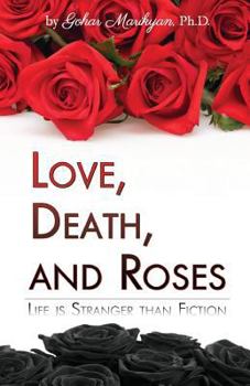 Paperback Love, Death, and Roses: Life is Stranger than Fiction Book