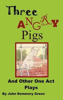 Paperback Three Angry Pigs and Other One Act Plays Book