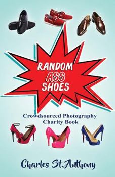 Paperback Random Ass Shoes: Crowdsourced Photography Charity Book
