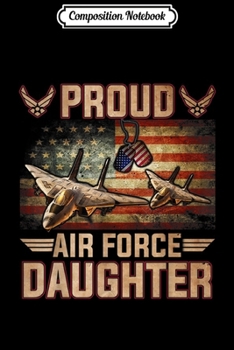 Paperback Composition Notebook: Proud Air Force Daughter - Veteran Pride Gifts Journal/Notebook Blank Lined Ruled 6x9 100 Pages Book