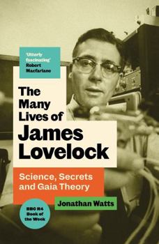 Hardcover The Many Lives of James Lovelock: Science, Secrets and Gaia Theory Book