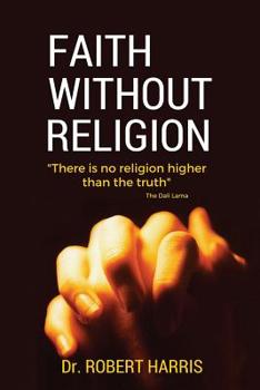 Paperback Faith Without Religion: There Is No Religion Higher Than the Truth. the Dalai Lama Book