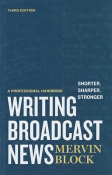 Hardcover Writing Broadcast News -- Shorter, Sharper, Stronger: A Professional Handbook Book