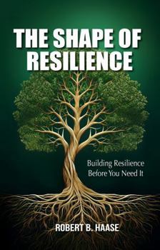 Paperback The Shape of Resilience: Building Resilience Before You Need It Book