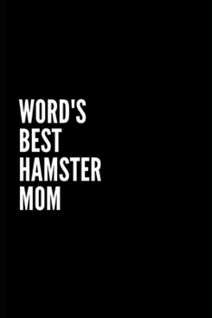 Word's Best Hamster Mom: 6x9 Lined Notebook/Journal/Diary, 100 pages, Sarcastic, Humor Journal, original gift For Women/Men/Coworkers/Classmates , appreciation gift for coworker, diary for the office 