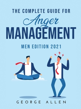 Hardcover The Complete Guide for Anger Management: Men Edition 2021 Book