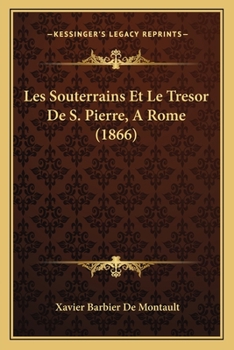 Paperback Les Souterrains Et Le Tresor De S. Pierre, A Rome (1866) [French] Book