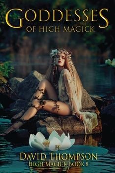 Paperback Goddesses of High Magik: Four Powerful Goddesses to Help Reshape Your Life Book