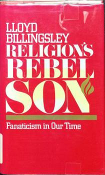 Hardcover Religion's Rebel Son: Fanaticism in Our Time Book