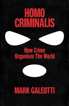 Homo Criminalis: A criminal history of humanity