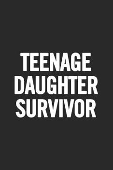 Paperback Teenage Daughter Survivor: Awesome and original gag gift for men, dad. Perfect for Father's Day, Birthday, Retirement... Book