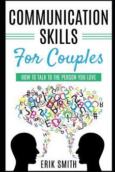 Paperback Communication Skills for Couples: How to Talk to the Person You Love Book