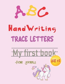 Paperback ABC handwriting trace letters my first book for girls age 3+: Learn To Write Sight letter A Workbook for Kids - perfect gift for girls - school zone Book