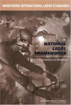Paperback Monitoring International Labor Standards: National Legal Frameworks: Summary of a Workshop Book