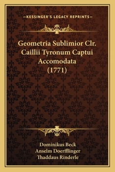 Paperback Geometria Sublimior Clr. Caillii Tyronum Captui Accomodata (1771) [Latin] Book
