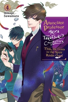 Paperback Associate Professor Akira Takatsuki's Conjecture, Vol. 4 (Light Novel): Thus, the Gates to the Spirit Realm Open Volume 4 Book